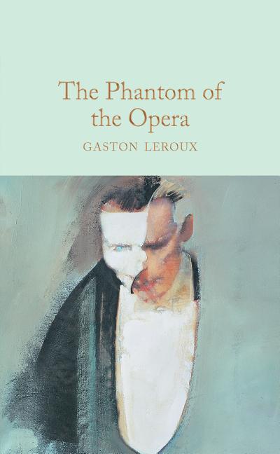 The Phantom of the Opera -- Gaston LeRoux, Hardcover