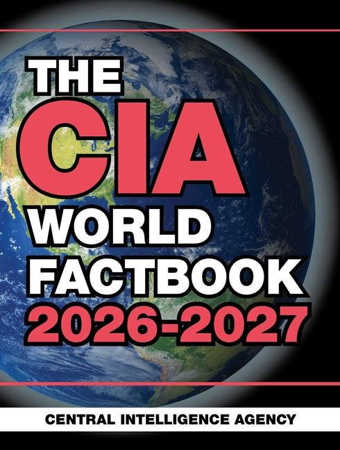 The CIA World Factbook 2026-2027 -- Central Intelligence Agency, Paperback