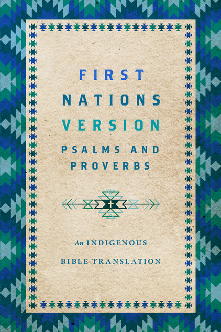 First Nations Version Psalms and Proverbs: An Indigenous Bible Translation -- Terry M. Wildman, Bible