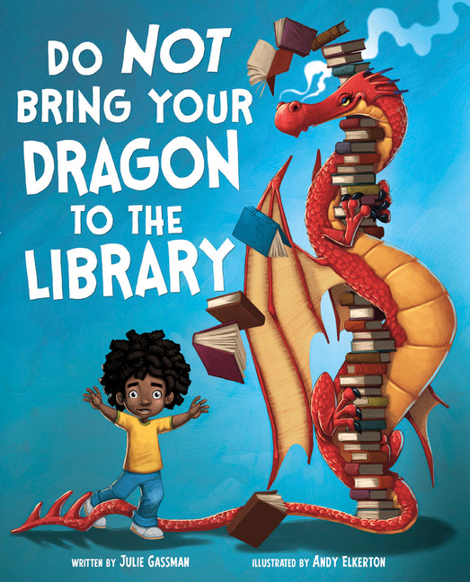 Do Not Bring Your Dragon to the Library -- Andy Elkerton, Paperback