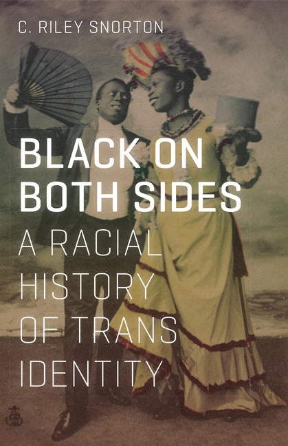 Black on Both Sides: A Racial History of Trans Identity -- C. Riley Snorton, Paperback