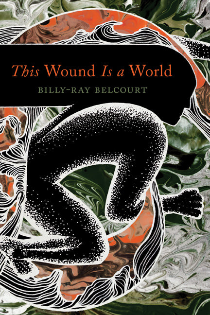 This Wound Is a World -- Billy-Ray Belcourt, Paperback