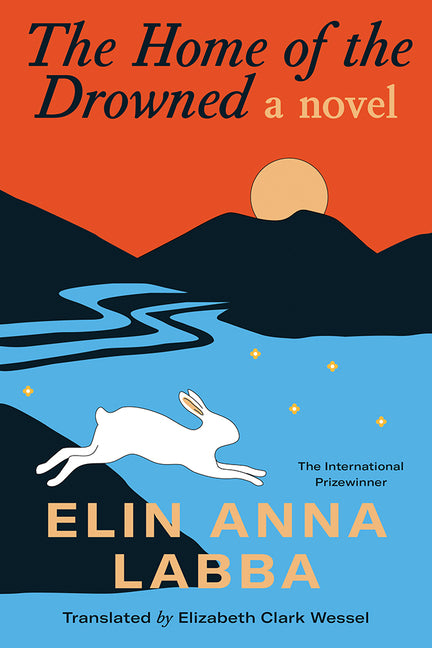 The Home of the Drowned -- Elin Anna Labba, Hardcover