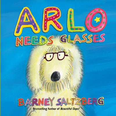 Arlo Needs Glasses -- Barney Saltzberg, Hardcover