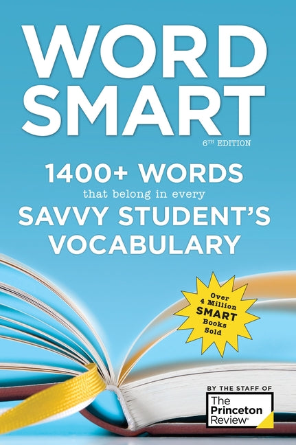 Word Smart, 6th Edition: 1400+ Words That Belong in Every Savvy Student's Vocabulary -- The Princeton Review, Paperback
