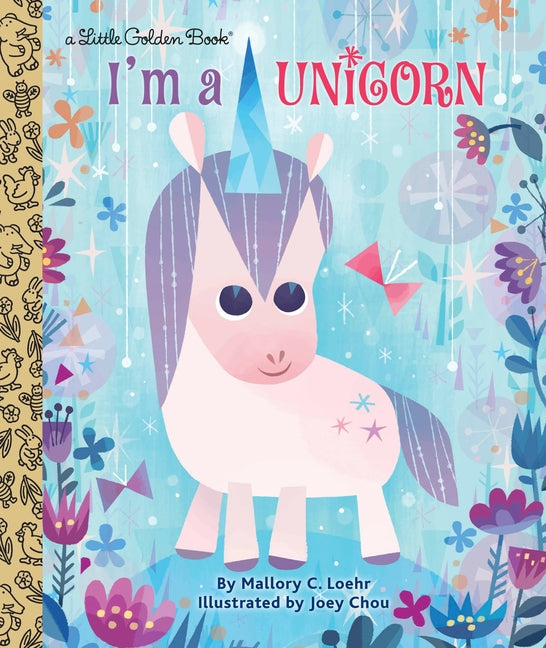 I'm a Unicorn -- Mallory Loehr, Hardcover