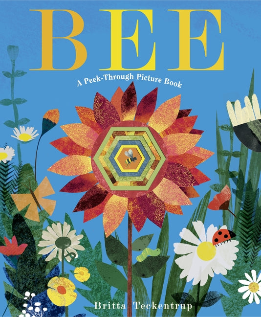 Bee: A Peek-Through Picture Book -- Britta Teckentrup, Hardcover