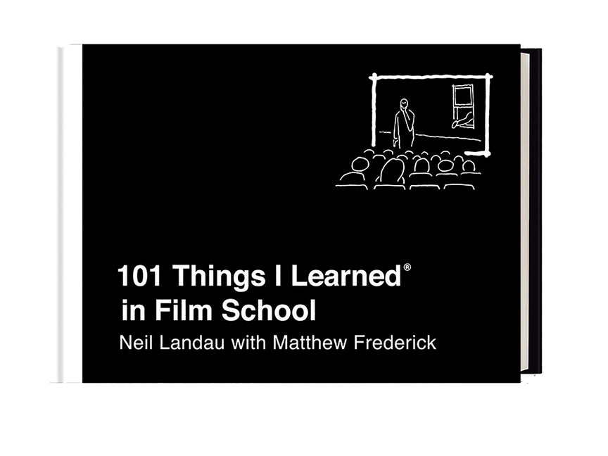 101 Things I Learned(r) in Film School -- Neil Landau, Hardcover