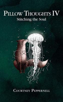 Pillow Thoughts IV: Stitching the Soul -- Courtney Peppernell, Paperback