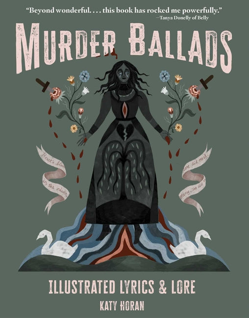 Murder Ballads: Illustrated Lyrics & Lore -- Katy Horan, Hardcover