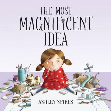 The Most Magnificent Idea -- Ashley Spires, Hardcover