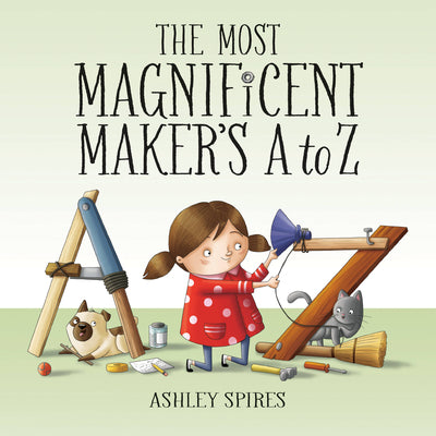 The Most Magnificent Maker's A to Z -- Ashley Spires, Hardcover