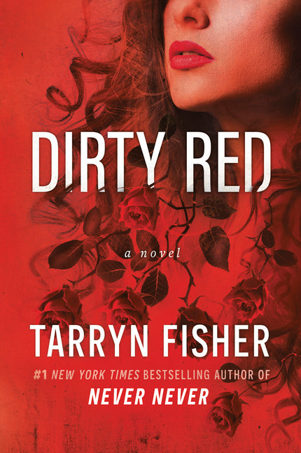 Dirty Red: A Beautifully Twisted Second Chance Romance -- Tarryn Fisher, Paperback