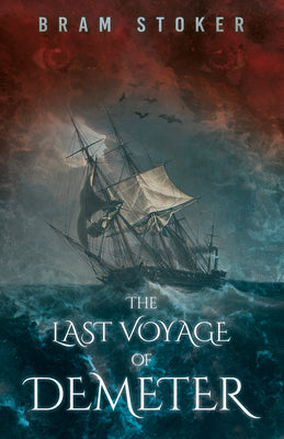 The Last Voyage of Demeter; The Terrifying Chapter from Bram Stoker's Dracula -- Bram Stoker, Paperback