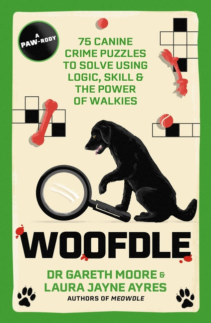 Woofdle: 75 Canine Crime Puzzles to Solve Using Logic, Skill & the Power of Walkies -- Gareth Moore, Paperback