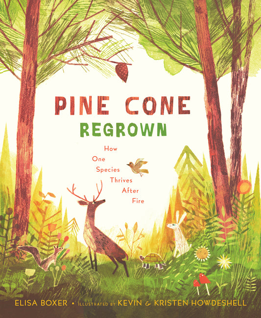 Pine Cone Regrown: How One Species Thrives After Fire -- Elisa Boxer, Hardcover