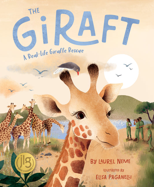 The Giraft: A Real-Life Giraffe Rescue -- Laurel Neme, Hardcover