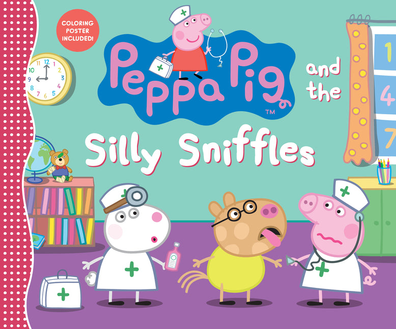 Peppa Pig and the Silly Sniffles: (A Playful Tale of Caring, Pretend Play, and Friendship - Perfect for Toddlers, Preschoolers, and Kids Ages 2-5) -- Candlewick Press, Hardcover