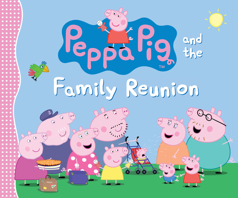 Peppa Pig and the Family Reunion: (A Celebration of Family, Traditions, and Together Time - Perfect for Toddlers, Preschoolers, and Kids Ages 2-5) -- Candlewick Press, Hardcover