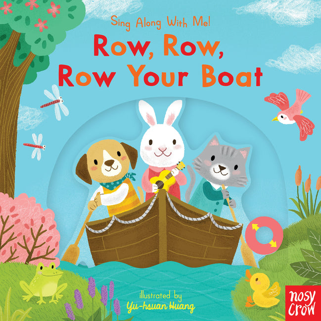 Row, Row, Row Your Boat: (A Classic Nursery Rhyme Board Book with Interactive Sliders and Qr Code for Instrumental and Vocal Versions - For Babies and -- Yu-Hsuan Huang, Board Book