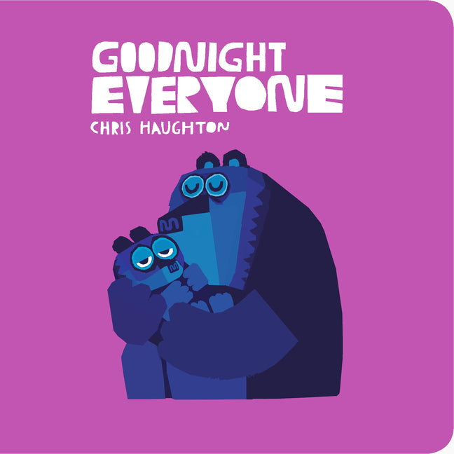 Goodnight Everyone -- Chris Haughton, Board Book