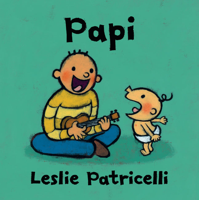 Papi: (A Heartwarming Story of Father-Child Bonding for Babies and Toddlers) -- Leslie Patricelli, Board Book
