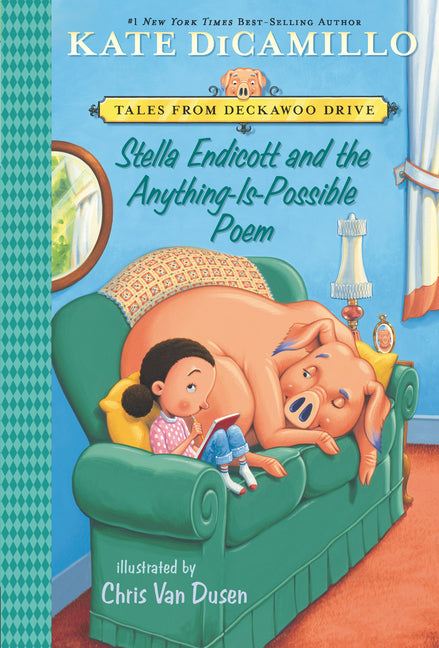 Stella Endicott and the Anything-Is-Possible Poem: Tales from Deckawoo Drive, Volume Five (an Early Chapter Book about Poetry, School, and Building Fr -- Kate DiCamillo, Paperback