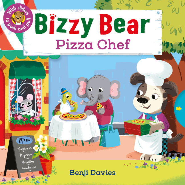 Bizzy Bear: Pizza Chef: (Interactive Board Book for Toddlers - With Sturdy Tabs and Slides to Push and Pull) -- Benji Davies, Board Book