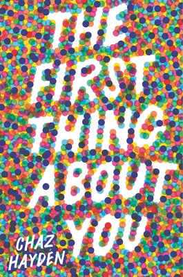 The First Thing about You -- Chaz Hayden, Hardcover