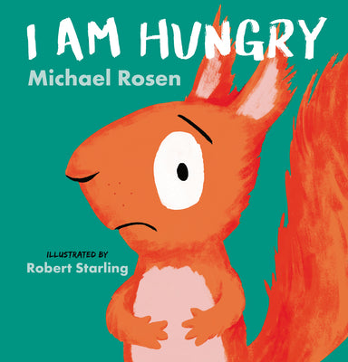 I Am Hungry -- Michael Rosen, Hardcover