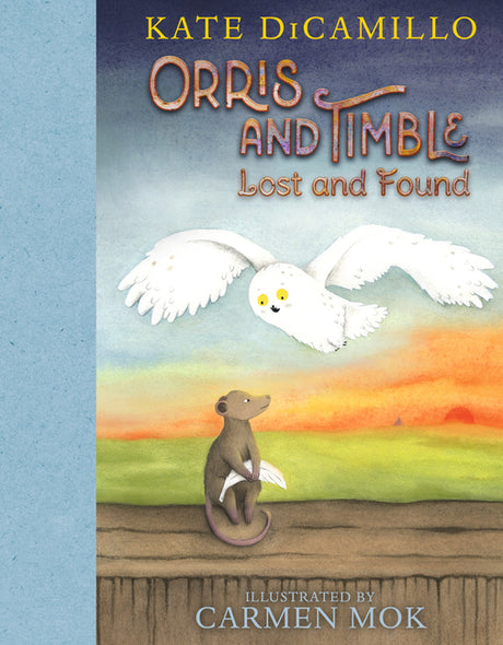 Orris and Timble: Lost and Found: (A Sweet and Funny Early Chapter Book about Friendship, Trust, and Finding Your Way - For Kids Ages 5-8 in Grades K- -- Kate DiCamillo, Hardcover