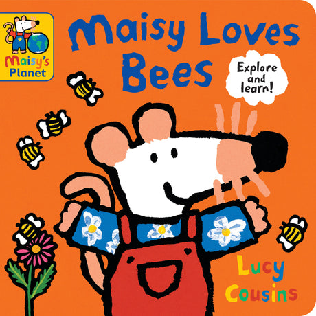 Maisy Loves Bees: A Maisy's Planet Book (Educational Board Book on Bumble Bee Pollination for Toddlers and Kids Ages 1-3) -- Lucy Cousins, Board Book