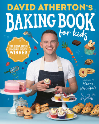 David Atherton's Baking Book for Kids: Delicious Recipes for Budding Bakers -- David Atherton, Hardcover