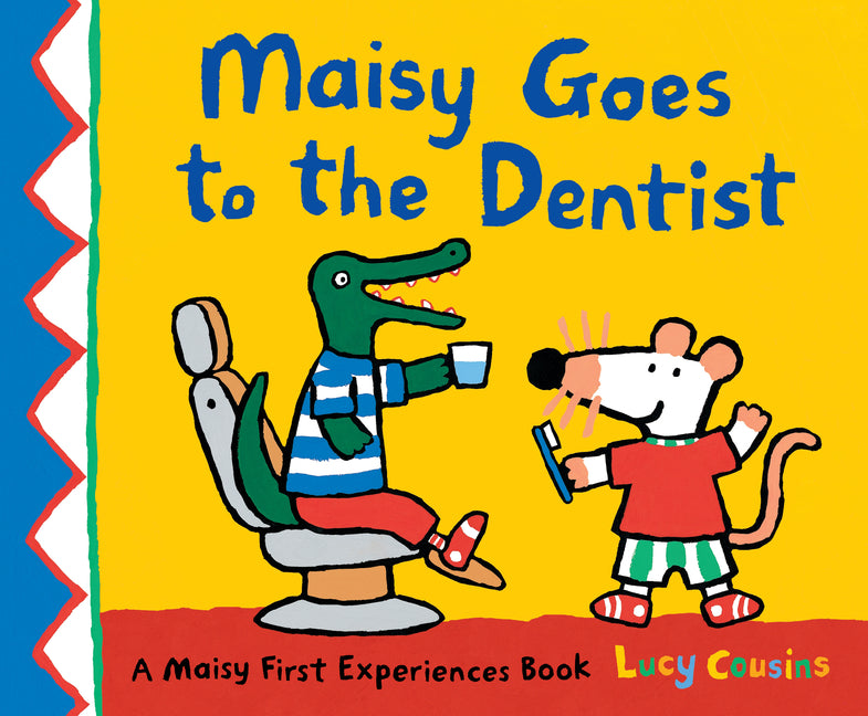 Maisy Goes to the Dentist: A Maisy First Experience Book -- Lucy Cousins, Paperback