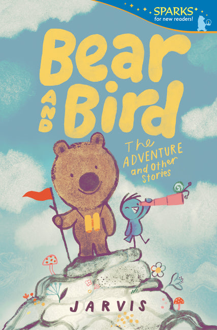 Bear and Bird: The Adventure and Other Stories: Candlewick Sparks -- Jarvis, Paperback