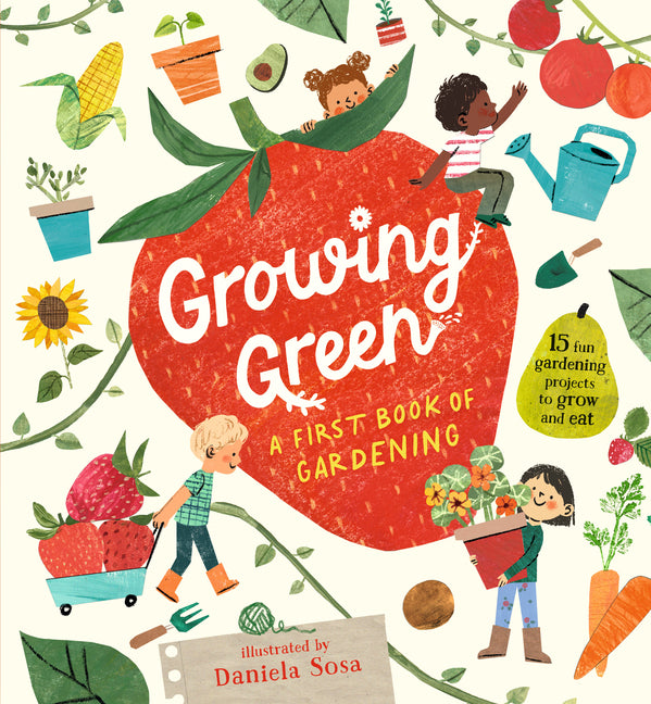 Growing Green: A First Book of Gardening -- Candlewick Press, Hardcover