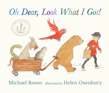 Oh Dear, Look What I Got! -- Michael Rosen, Hardcover