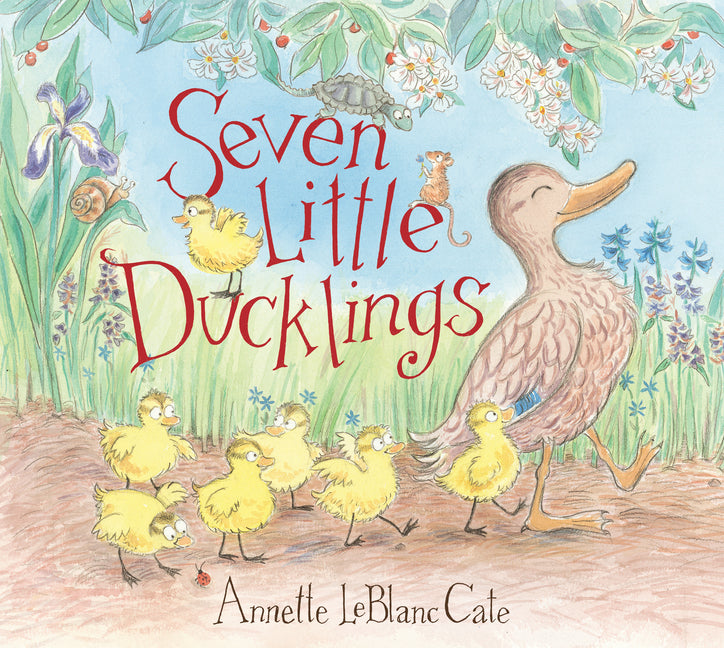 Seven Little Ducklings: (An Adorable Counting Book for Kids Ages 2-5) -- Annette LeBlanc Cate, Hardcover