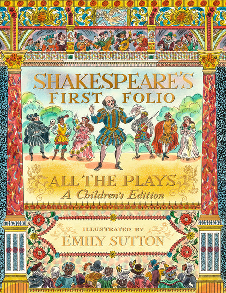 Shakespeare's First Folio: All the Plays: A Children's Edition -- William Shakespeare, Hardcover