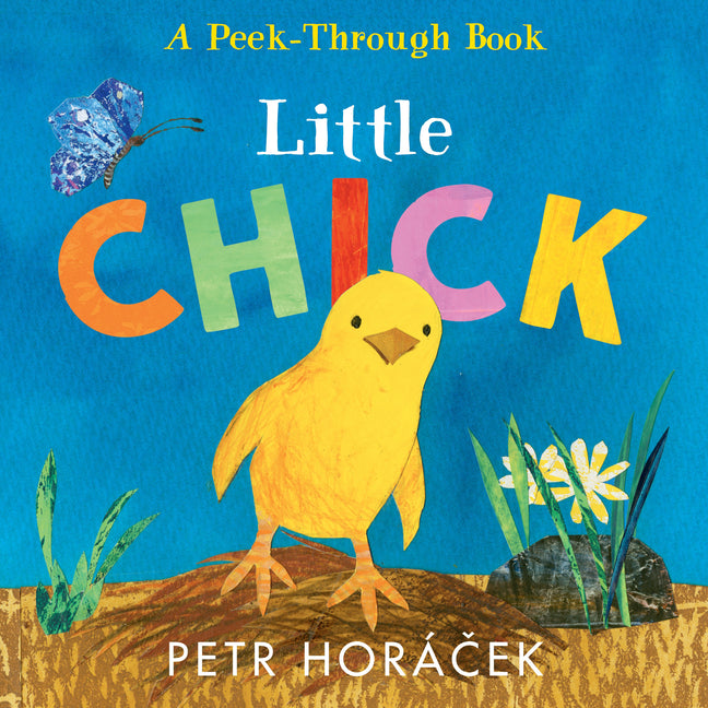 Little Chick: (Ideal for Easter Baskets) -- Petr Horacek, Board Book