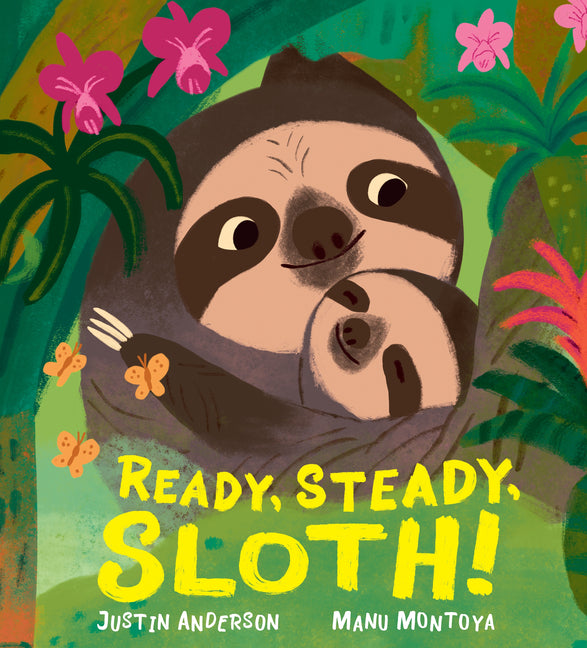 Ready, Steady, Sloth! -- Justin Anderson, Hardcover