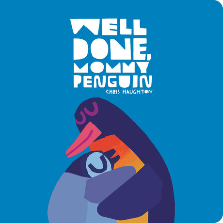 Well Done, Mommy Penguin -- Chris Haughton, Board Book