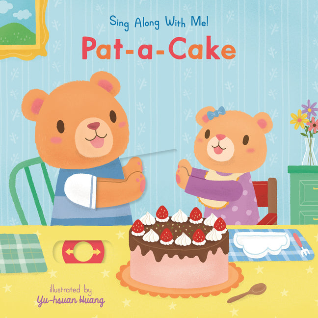 Pat-A-Cake: Sing Along with Me! -- Yu-Hsuan Huang, Board Book