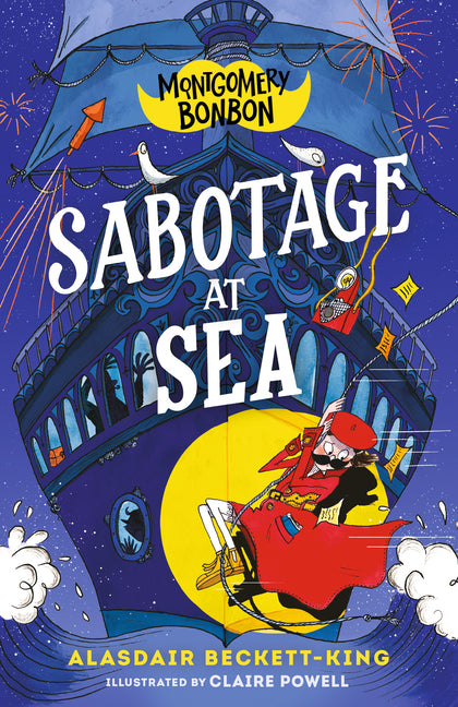 Montgomery Bonbon: Sabotage at Sea -- Alasdair Beckett-King, Paperback