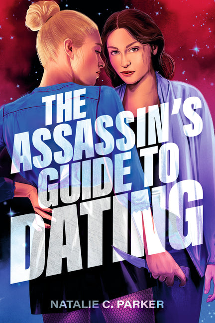 The Assassin's Guide to Dating -- Natalie C. Parker, Paperback