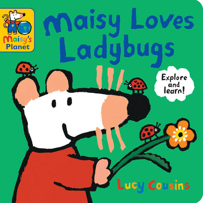 Maisy Loves Ladybugs: A Maisy's Planet Book: (Educational Board Book about Bugs and Insects - For Toddlers and Kids Ages 1-3) -- Lucy Cousins, Board Book