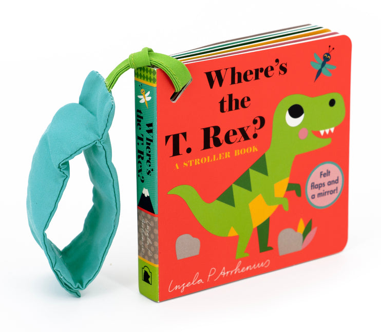 Where's the T. Rex?: A Stroller Book -- Ingela P. Arrhenius, Board Book