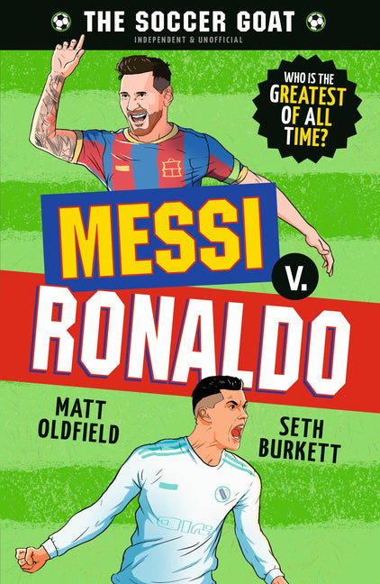 The Soccer Goat: Messi V. Ronaldo -- Matt Oldfield, Paperback