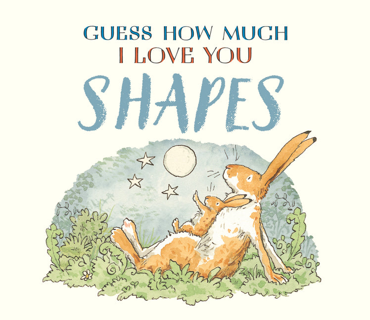 Guess How Much I Love You: Shapes -- Sam McBratney, Board Book