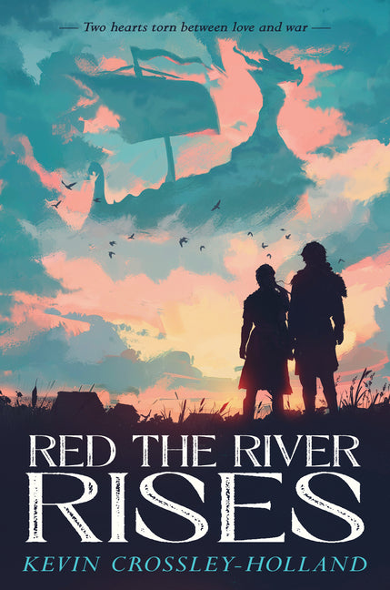 Red the River Rises -- Kevin Crossley-Holland, Hardcover